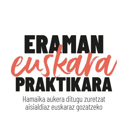 ERAMAN euskara PRAKTIKARA